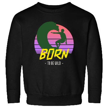 Discover Born to Be Wild Vintage Sweatshirts