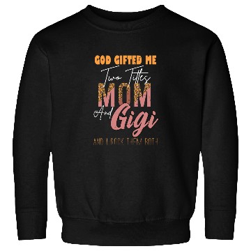 Discover god gifted me two titles Mom Gigi Leopard Mother's Sweatshirts