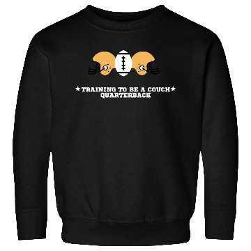 Discover Training to Be a Couch Quarterback Sweatshirts