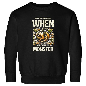 Discover Why Be Yourself When You Can Be Monster, Halloween Sweatshirts