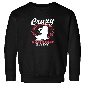 Discover Crazy Karaoke Lady Fun Music Lovers Sweatshirts