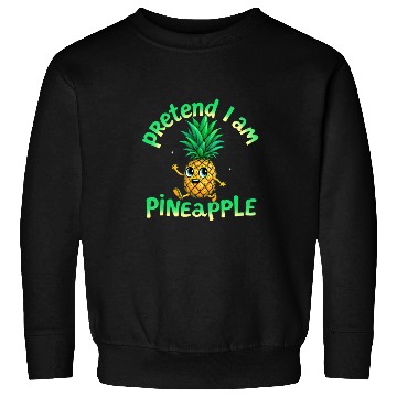 Discover Pretend I Am a Pineapple - Funny & Cute Tropical Sweatshirts