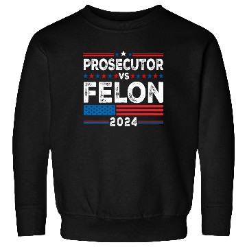 Discover Funny Voting Election 2024 Prosecutor vs Felon Sweatshirts