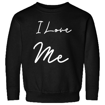 Discover I Love Me Sweatshirts
