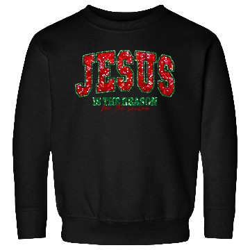 Discover Jesus is the reason for the season Sweatshirts