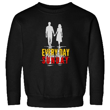 Discover Every Day Feels Like Sunday Sweatshirts