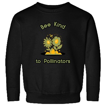 Discover bee kind to pollinatorss Sweatshirts