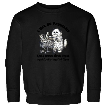 Discover I Got 99 Problems and a sweet little treat Sweatshirts
