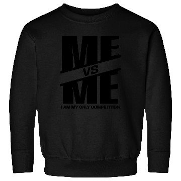 Discover Me vs Me I Am My Only Competition Cool Gym Lover Sweatshirts