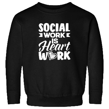 Discover Social Work Is Heart Work Sweatshirts