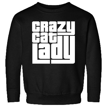 Discover Crazy Cat Lady Text Love Saying Quote Weird Woman Sweatshirts