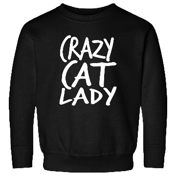 Discover Crazy Cat Lady Text Love Saying Quote Weird Woman Sweatshirts