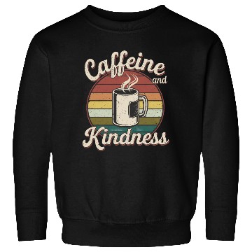 Discover Caffeine And Kindness 12 Sweatshirts