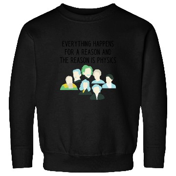 Discover The reason is physics Sweatshirts