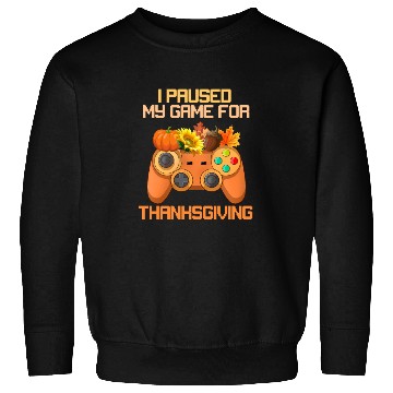 Discover I Paused My Game For Thanksgiving Game Controller Sweatshirts