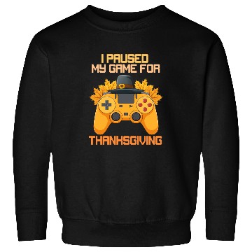 Discover I Paused My Game For Thanksgiving Game Controller Sweatshirts