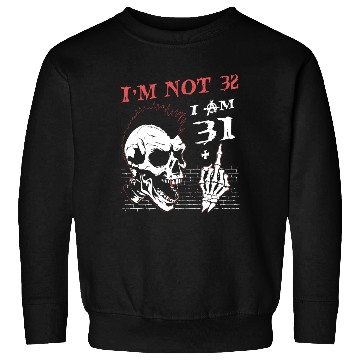 Discover I Am 31 Plus Middle Finger - 32nd Birthday Sweatshirts