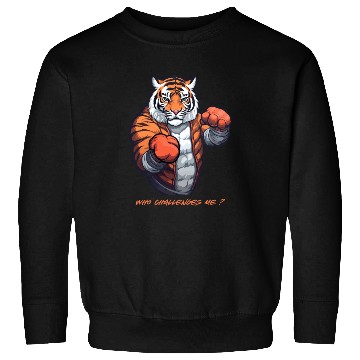 Discover tiger boxer, Don`t challenge me Sweatshirts