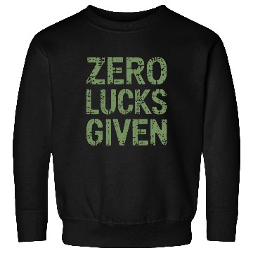 Discover Zero Lucks Given St Paddy's Day Hilarious Sweatshirts