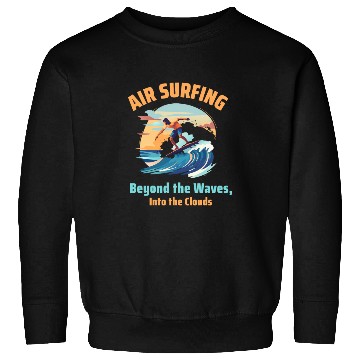 Discover Air Surfing: Beyond the Waves, Into the Clouds Sweatshirts