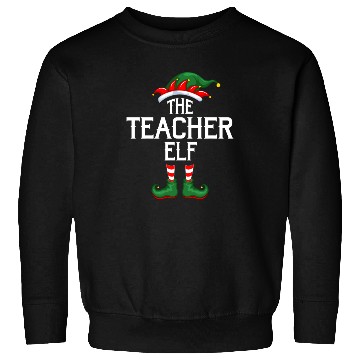 Discover The Teacher Elf Christmas Sweatshirts