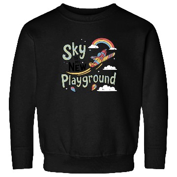 Discover Sky Is My New Playground Sweatshirts