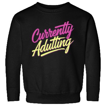 Discover Currently Adulting 9 Sweatshirts