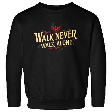 Discover You'll Never Walk Alone - Bold Street Style Sweatshirts