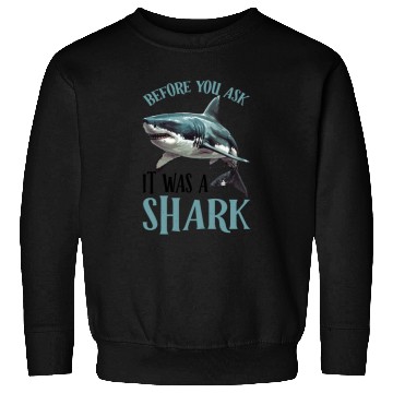 Discover Before You Ask It Was A Shark 2 Sweatshirts