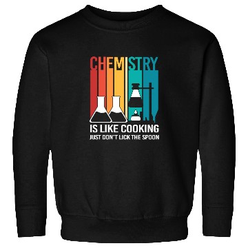 Discover Funny Organic Chemistry Is Like Cooking Sweatshirts
