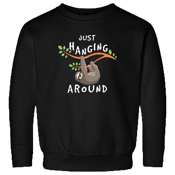 Discover Slothy Just Hanging Around Slow Sloth Sweatshirts