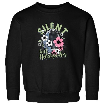 Discover Hearing Impaired Deaf Silent But Hilarious Sweatshirts