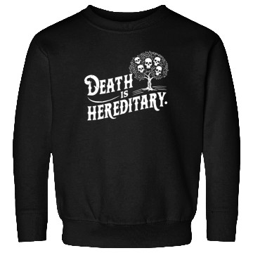 Discover Death is Hereditary Dark Humor Skull Design Sweatshirts