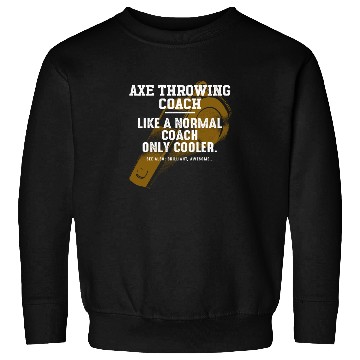 Discover Axe Throwing Coach Like a Normal Coach Axe Thrower Sweatshirts