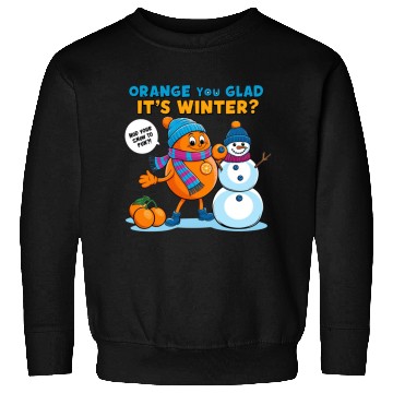 Discover Orange You Glad It's Winter Sweatshirts