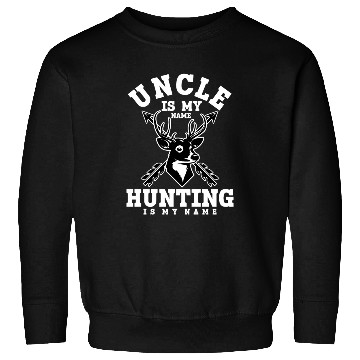 Discover uncle is my name hunting is my game 6 Sweatshirts