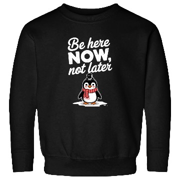 Discover Be Here Now Mindfulness Penguin Message Sweatshirts