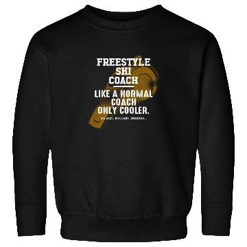 Discover Freestyle Ski Coach Like a Normal Coach Skiing Fun Sweatshirts