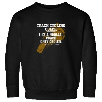Discover Track Cycling Coach Like a Normal Coach Bicycle Ra Sweatshirts