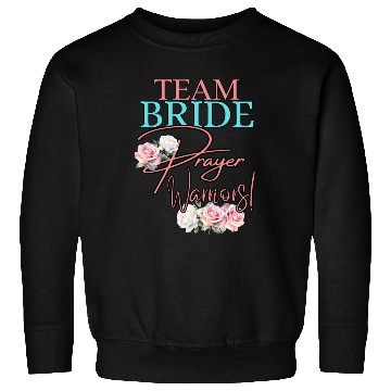 Discover Team Bride Prayer Warriors Sweatshirts