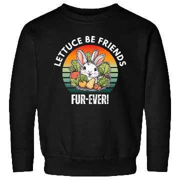 Discover LETTUCE BE FRIENDS FUR-EVER Sweatshirts