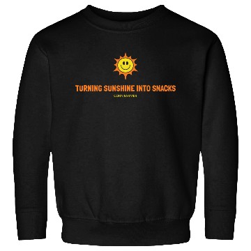 Discover Turning Sunshine into Snacks Corn Farmer Sweatshirts