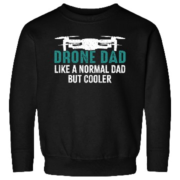 Discover Drone Dad Like a Normal Dad But Cooler Sweatshirts