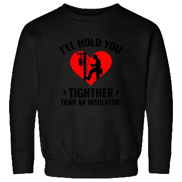 Discover Lineman Valentine Insulator Love Humor Design Sweatshirts