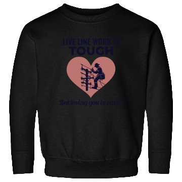 Discover Lineman Valentine Live Line Work Love Romance Sweatshirts