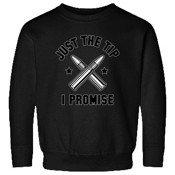 Discover Just The Tip I Promise Sweatshirts