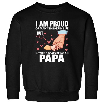 Discover I Am Proud Of Many Things In Life Being An Papa Sweatshirts