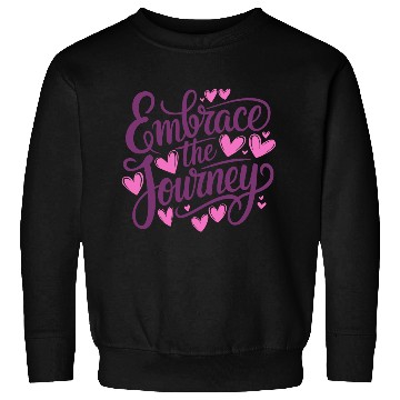 Discover Embrace the Journey Inspirational Typography Sweatshirts