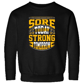 Discover Sore Today Strong Tomorrow - Gym Motivation Sweatshirts