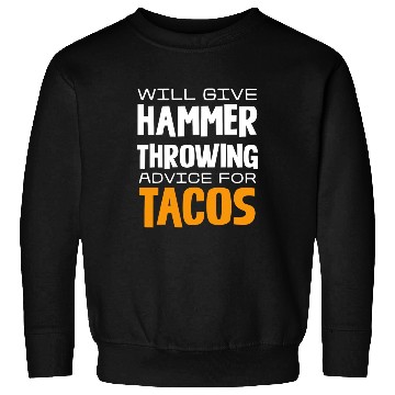 Discover Will Give Hammer Throwing Advice For Tacos Sweatshirts